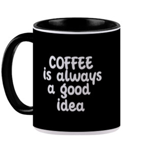 Mug Coffee is always a good idea