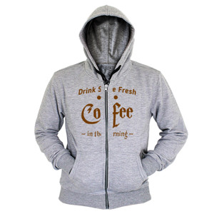 Hoodie Zipper Drink some fresh coffee in the morning