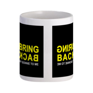 Mug bring back my bonnie to me