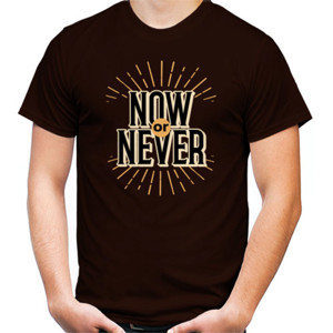 Kaos T-Shirt Quotes Now or Never
