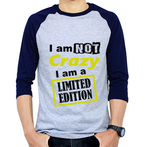 Kaos Raglan i am not crazy i am a limited edition