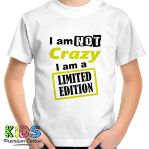 Kaos i am not crazy i am a limited edition