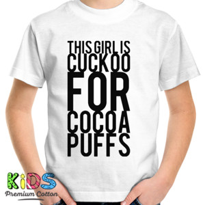 Kaos this girl is cuckoo for cocoa puffs