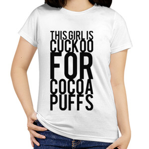 Kaos this girl is cuckoo for cocoa puffs