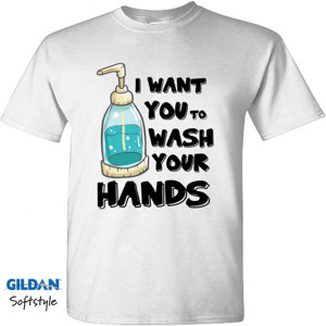 Kaos I Want you to wash your hand