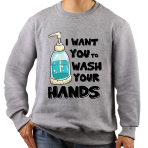 Jaket Sweater I Want you to wash your hand