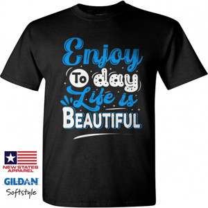 Kaos Enjoy to day life is beautiful