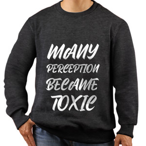 Jaket Sweater Many perception became toxic