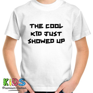 Kaos The cool kid just showed up T-shirt