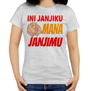 Kaos INI JANJIKU MANA JANJIMU