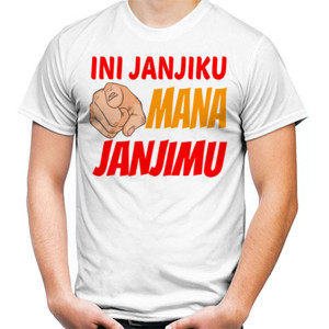 Kaos INI JANJIKU MANA JANJIMU