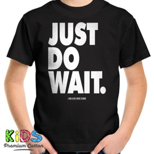 Kaos JUST DO WAIT I AM A BIT BUSY TODAY 2