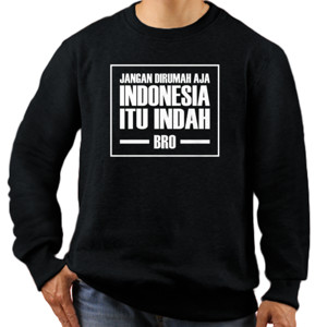 Jaket Sweater Indonesia Itu Indah Bro