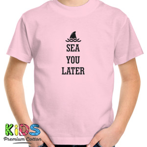Kaos T-shirt sea you later