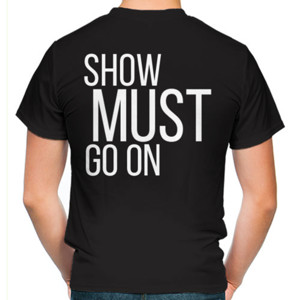 Kaos SHOW MUST GO ON