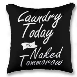 Bantal LAUNDRY TODAY OR NAKED TOMMOROW 2
