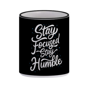 Mug Stay Focused Stay Humble