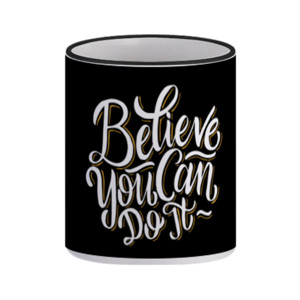 Mug Bilieve You Can Do It