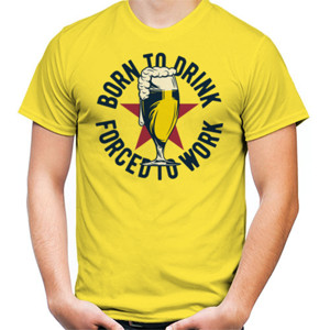 Kaos Born To Drink Force To Work