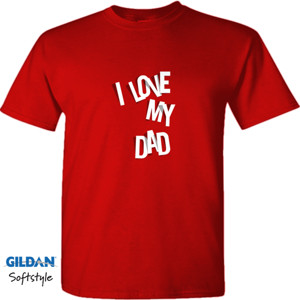 Kaos I Love my Dad T-Shirt