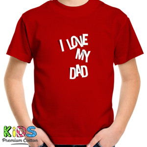Kaos I Love my Dad T-Shirt