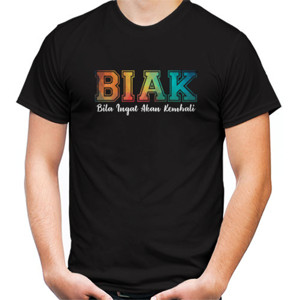 Kaos BIAK ( Bila Ingat Akan Kembali )