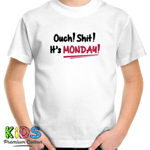 Kaos Ouch Shit! It's Monday