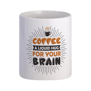 Mug Coffee A Liquid Hug For Your Brain