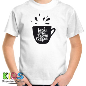 Kaos Make Me Some Coffee