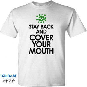 Kaos Stay Back Cover Your Mouth Sick Mask Warning - 1