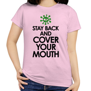 Kaos Stay Back Cover Your Mouth Sick Mask Warning - 1