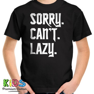 Kaos Sorry. Can't. Lazy - Funny Shirt-Lazy Shirt