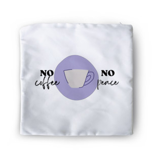 Sarung Bantal no coffee no peace
