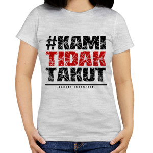 Kaos Kaos Kami Tidak Takut