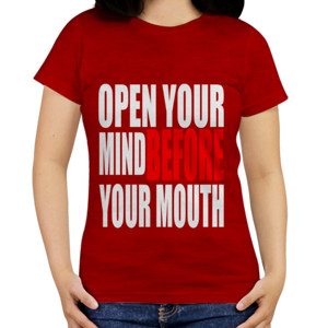 Kaos Open Your Mind Before You Mouth