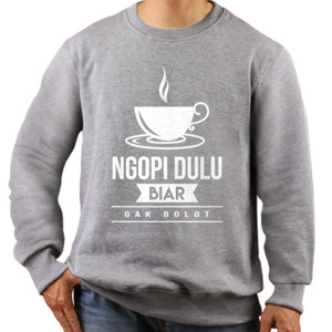 Jaket Sweater Kaos Ngopi Dulu Biar Gak Bolot