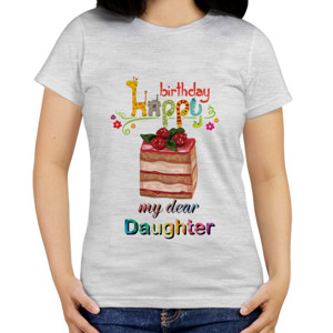 Kaos Happy Birthday Daughter