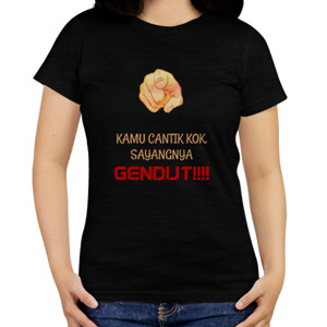 Kaos Cantik tapi Gendut