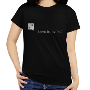 Kaos kaos kamu itu lu