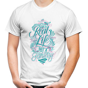 Kaos Motivasi - Its Real Life Not A Fantasy