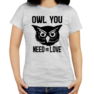 Kaos OWL YOU NEED IS LOVE