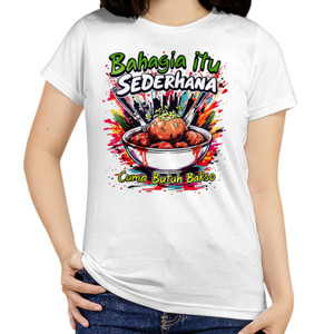 Kaos Bahagia itu sederhana, butuh Bakso