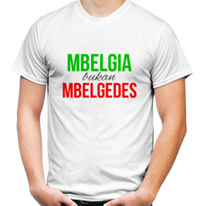 Kaos Mbelgia bukan Mbelgedes