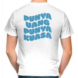 Kaos Punya Uang Punya Kuasa