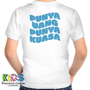 Kaos Punya Uang Punya Kuasa