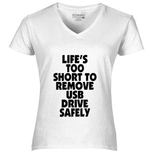 Kaos LIFE'S TOO SHORT TO REMOVE USB DRIVE SAFELY