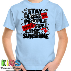 Kaos STAY CLOSE TO PEOPLE WHO FEEL LIKE SUNSHINE 2