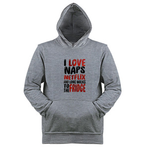 Jaket Hoodie I LOVE NAPS NETFLIX AND LONG WALKS TO THE FRIDGE 1