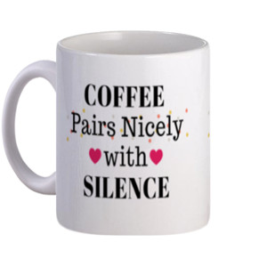 Mug Coffee Pairs Nicely with Silence | Mug Unik
