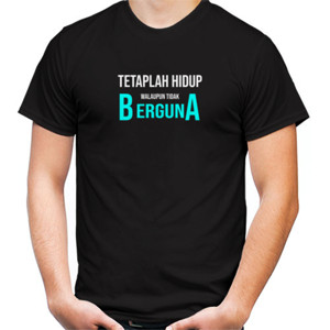 Kaos Tetaplah Hidup Walaupun Tidak Berguna - Gelap